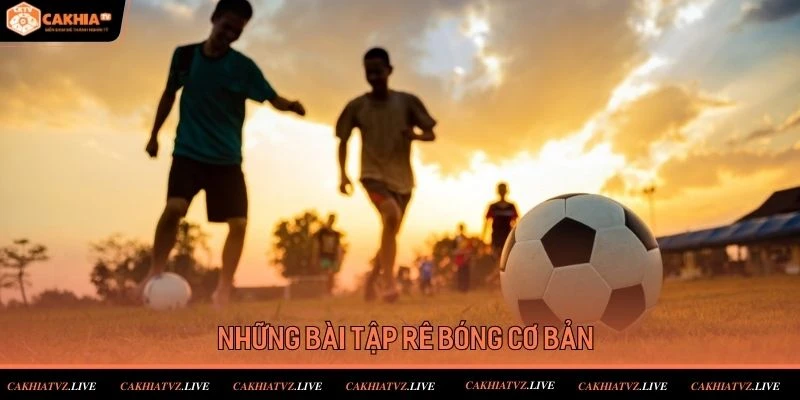 Những bài tập rê bóng cơ bản