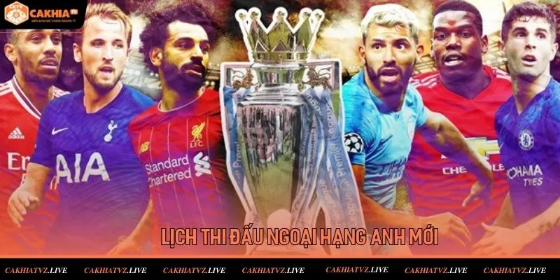 Thông tin về lịch thi đấu bóng đá Ngoại hạng Anh